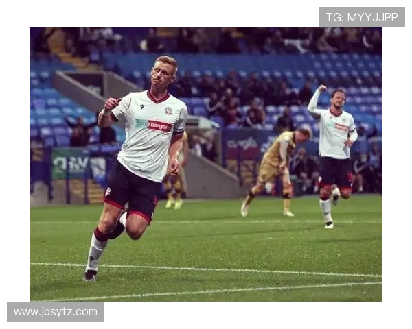 英格兰博尔顿俱乐部百年沉浮与现代足球发展历程探秘 英格兰博尔顿俱乐部百年沉浮与现代足球发展历程探秘